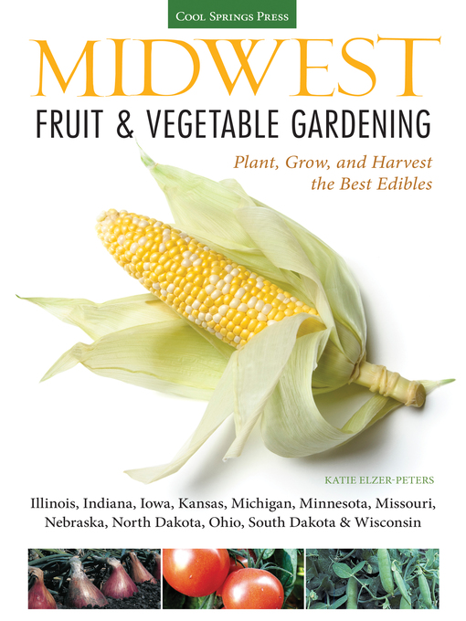 Title details for Midwest Fruit & Vegetable Gardening by Katie Elzer-Peters - Available